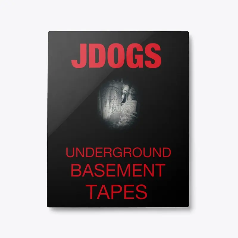 JDOG`S UNDERGROUND BASEMENT TAPES