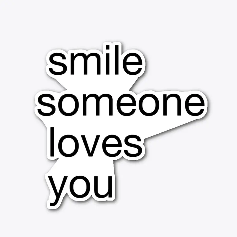 Smile Someone Loves You