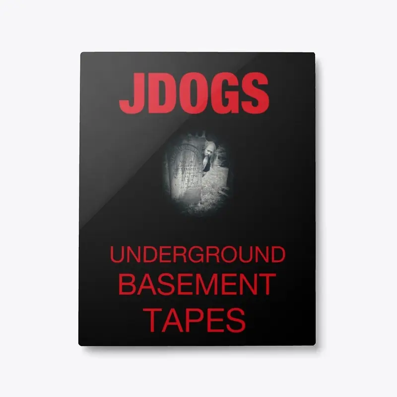 JDOG`S UNDERGROUND BASEMENT TAPES